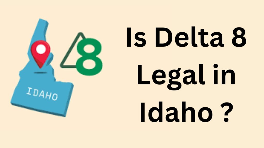 Is Delta 8 Legal in Idaho