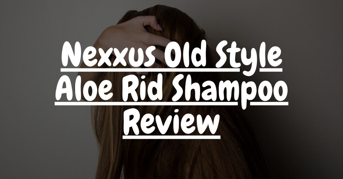 Nexxus Old Style Aloe Rid Shampoo Review